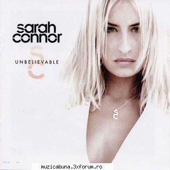 Sarah Connor - Unbelievable - Sarah Connor - Unbelievable 01. One Nite Stand - Muzica Internationala